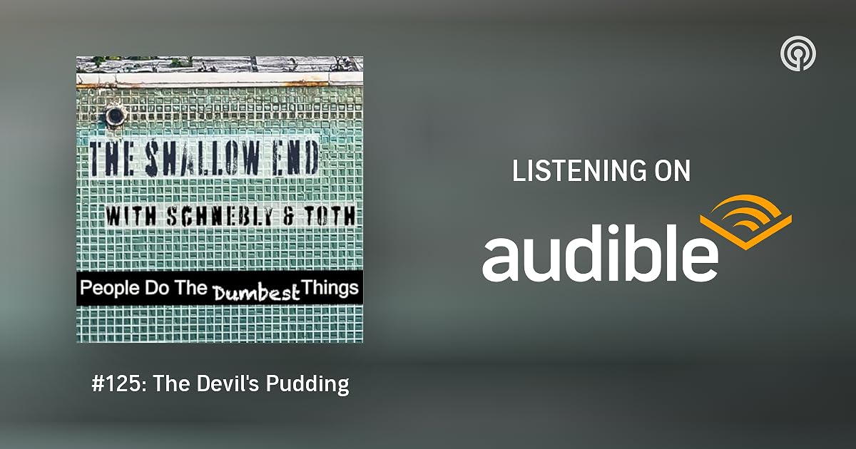 125 The Devil's Pudding The Shallow End Podcasts on Audible